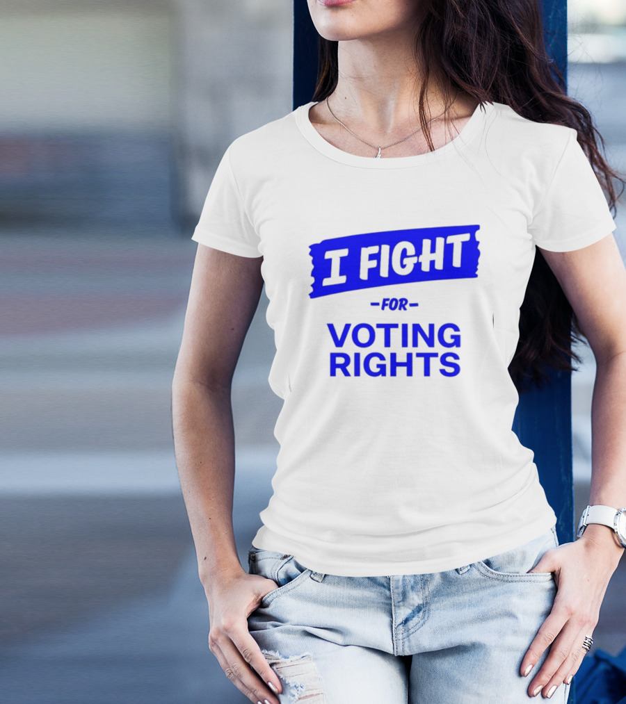 I Fight For Voting Rights T-Shirt