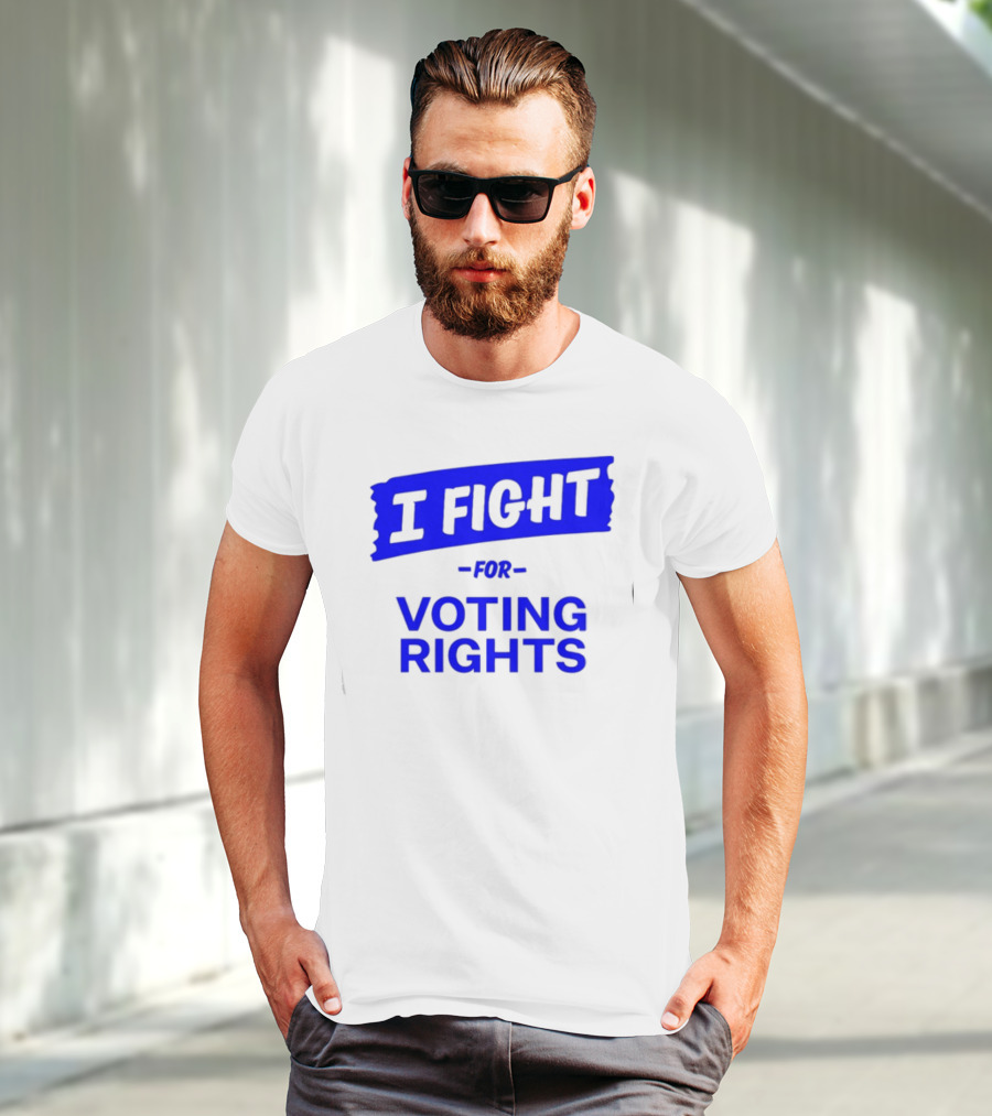 I Fight For Voting Rights T-Shirt