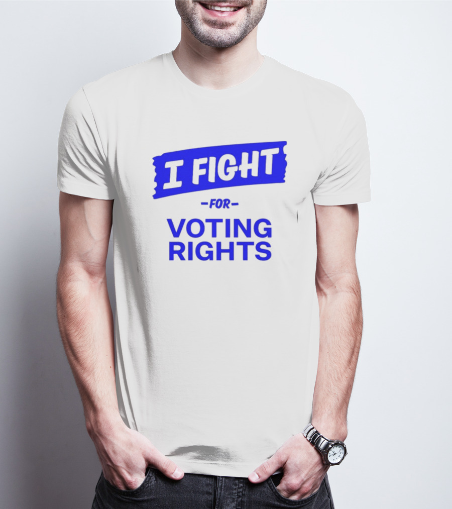 I Fight For Voting Rights T-Shirt