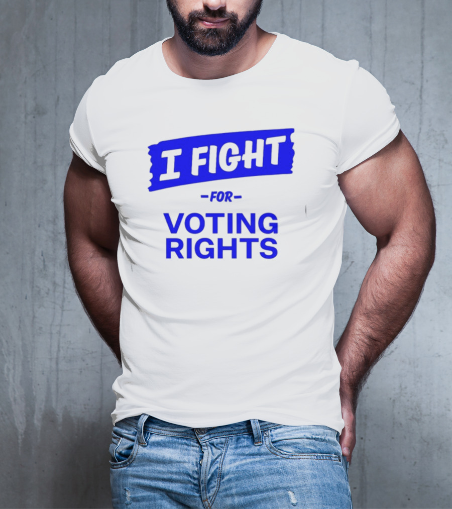 I Fight For Voting Rights T-Shirt