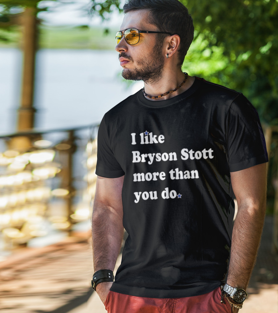 Phillygoat I Like Bryson Stott More Than You Do Fan T-Shirt