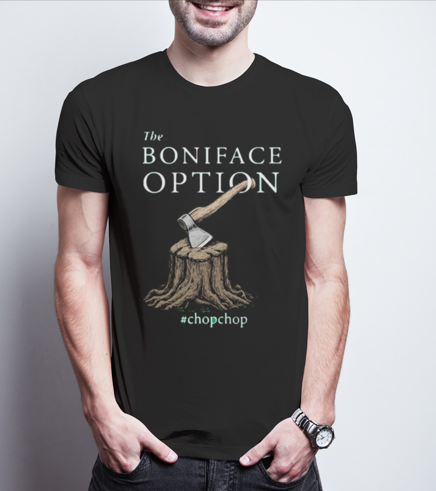 The Boniface Option Eighth Century Woodchipper ChopChop T-Shirt
