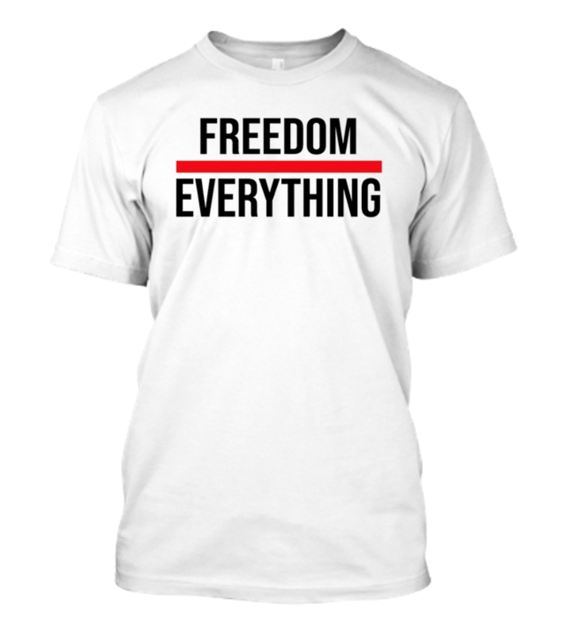FREEDOM OVER EVERYTHING T-Shirt