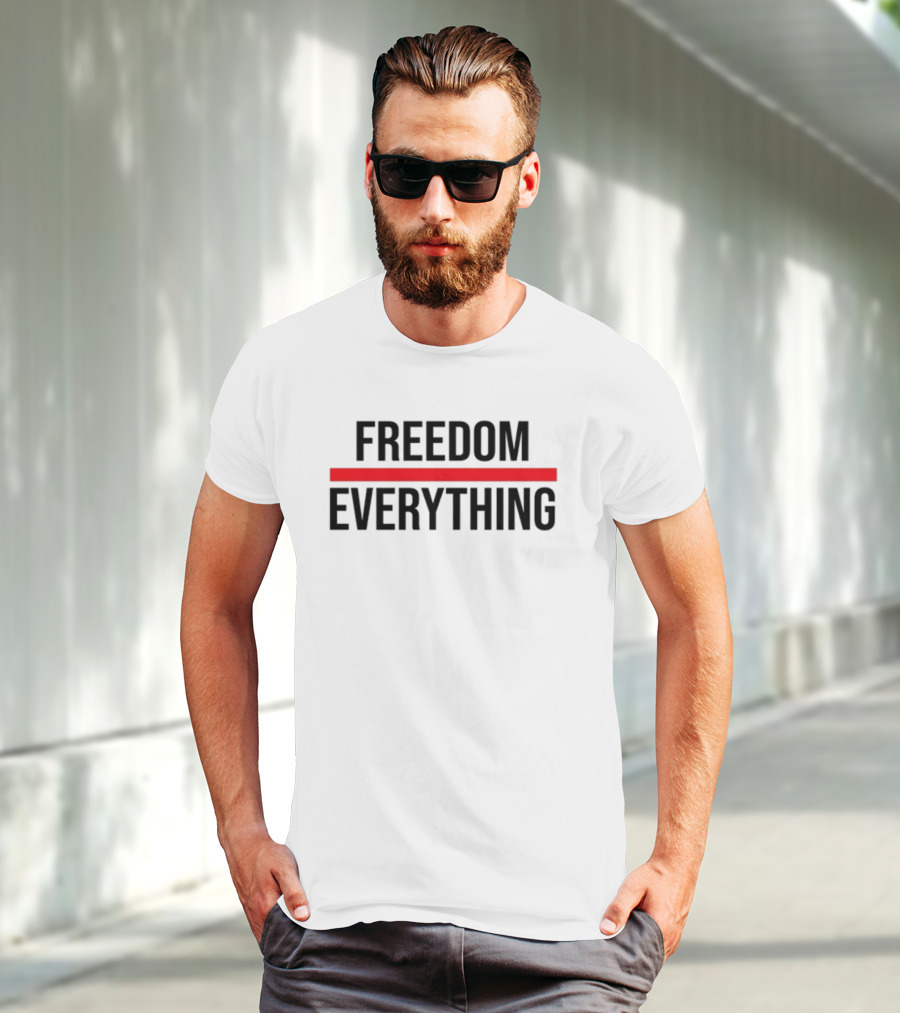 FREEDOM OVER EVERYTHING T-Shirt