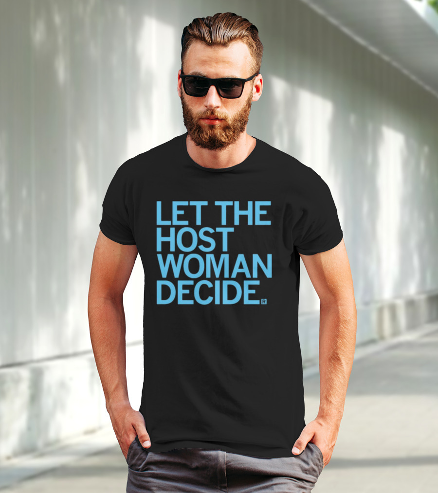 Raygun Let The Host Woman Decide T-Shirt