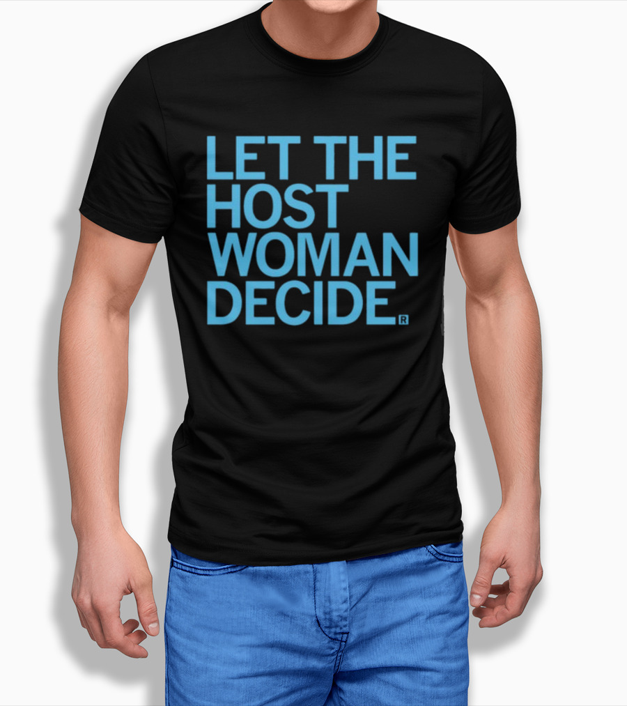 Raygun Let The Host Woman Decide T-Shirt