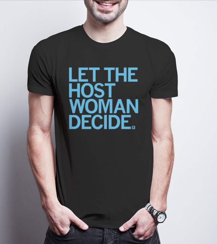 Raygun Let The Host Woman Decide T-Shirt
