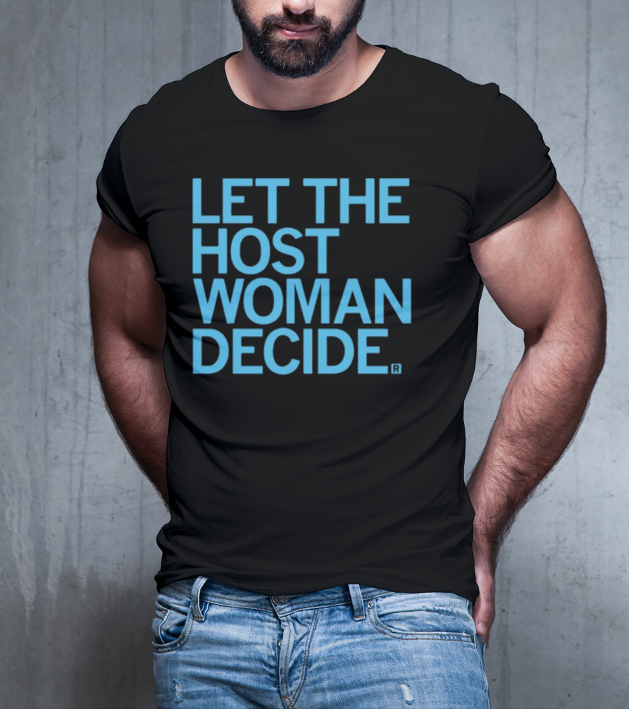 Raygun Let The Host Woman Decide T-Shirt