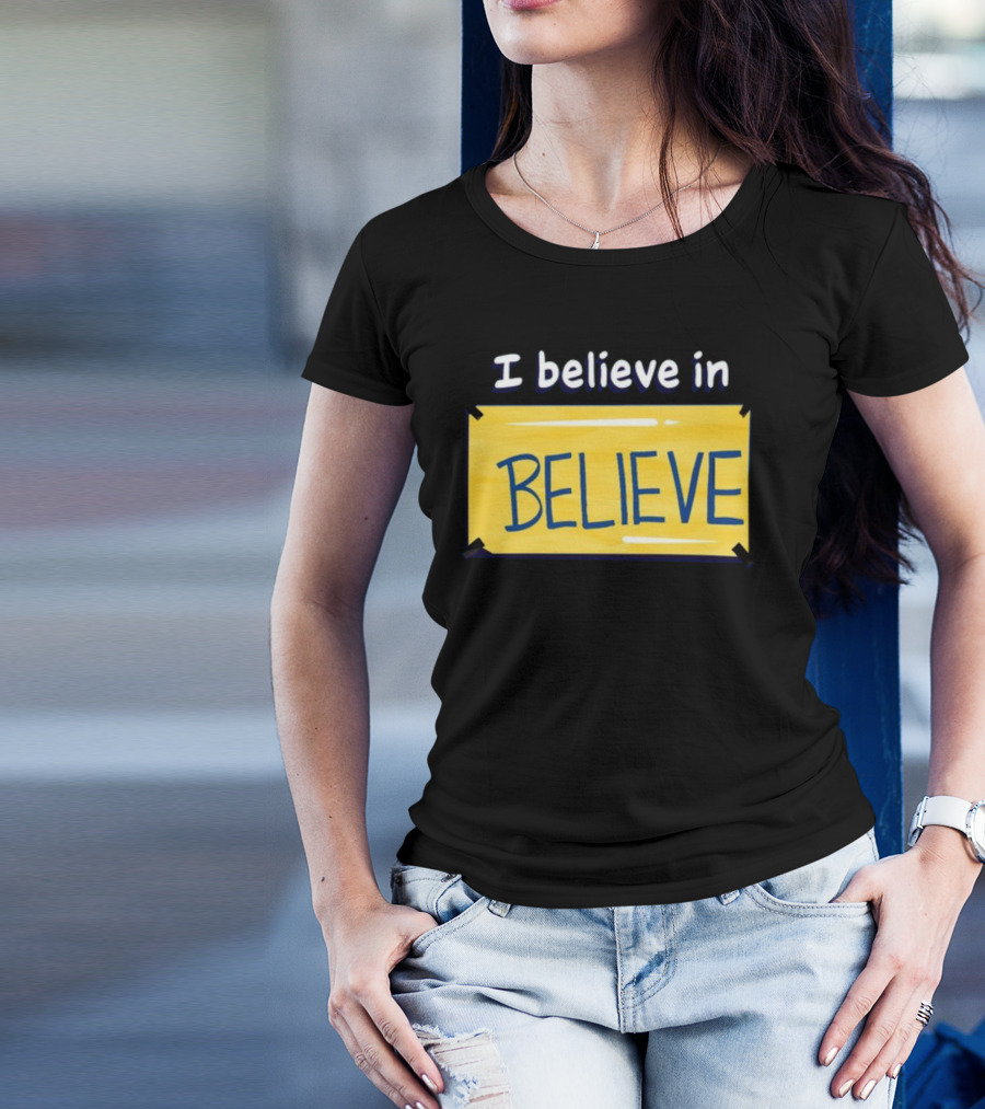 I Believe In Believe Yellow Sign T-Shirt