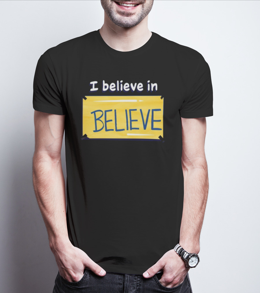 I Believe In Believe Yellow Sign T-Shirt