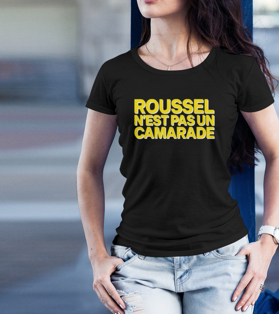 Roussel N'est Pas Un Camarade Mocking Political Slogan Controversy T-Shirt