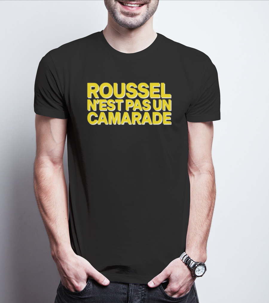 Roussel N'est Pas Un Camarade Mocking Political Slogan Controversy T-Shirt