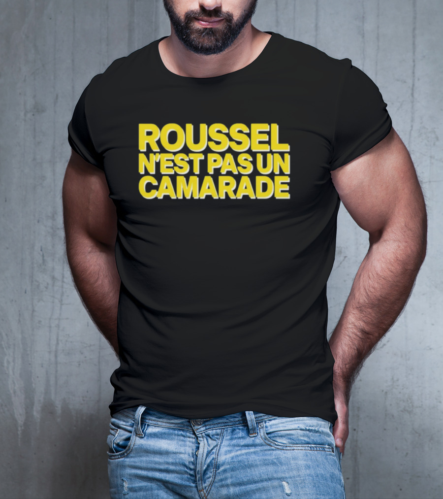 Roussel N'est Pas Un Camarade Mocking Political Slogan Controversy T-Shirt