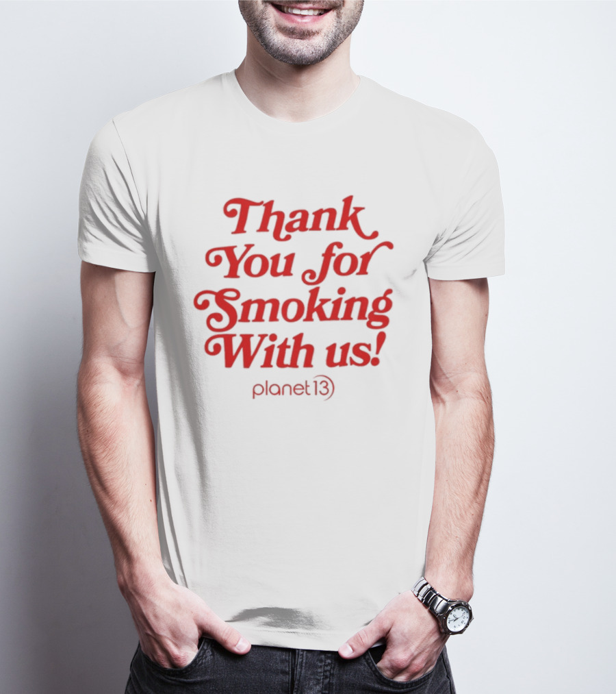 Thank You For Smoking With Us Planet 13 T-Shirt