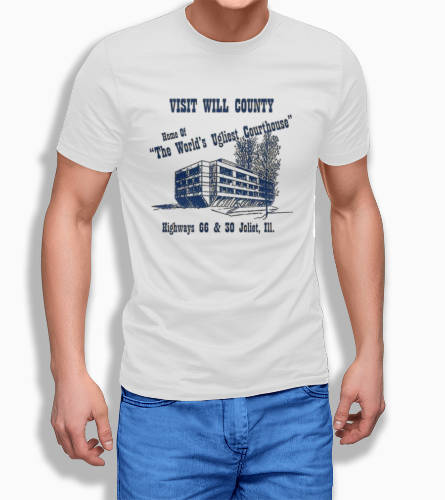 Visit Will County Home Of The World's Ugliest Courthouse Highways 66 And 30 Joliet Ill T-Shirt