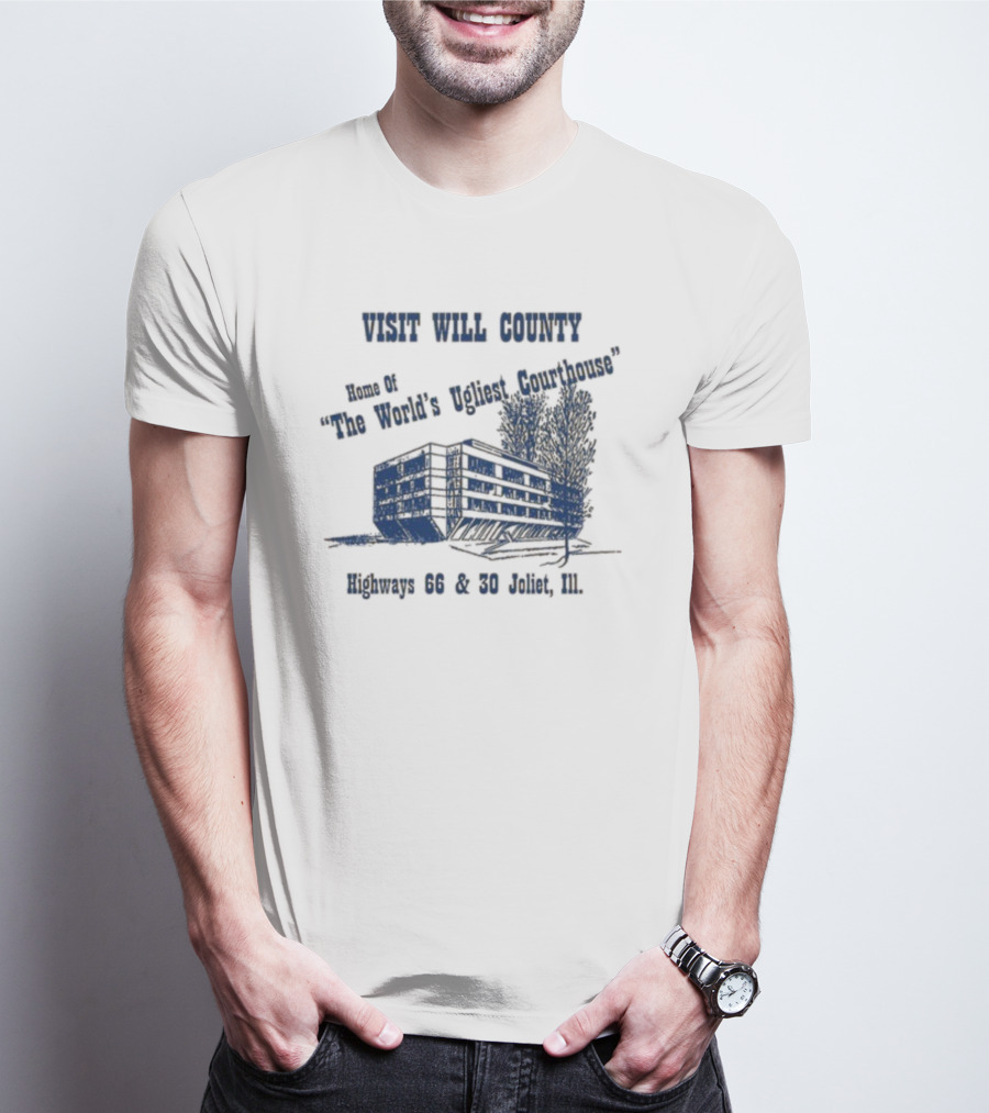 Visit Will County Home Of The World's Ugliest Courthouse Highways 66 And 30 Joliet Ill T-Shirt