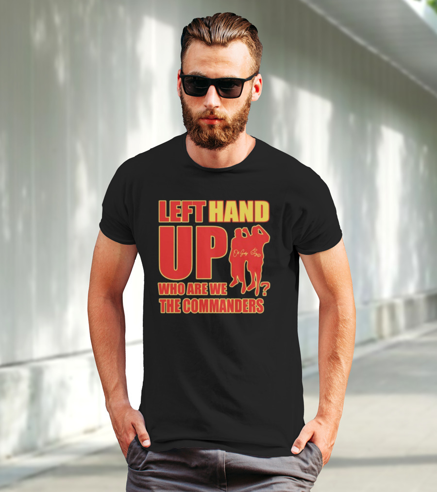 Left Hand Up Who Are We The Commanders OG Glory Bros T-Shirt