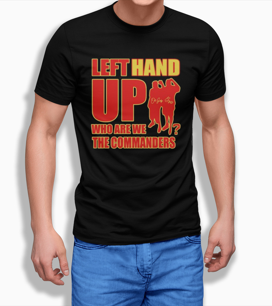Left Hand Up Who Are We The Commanders OG Glory Bros T-Shirt