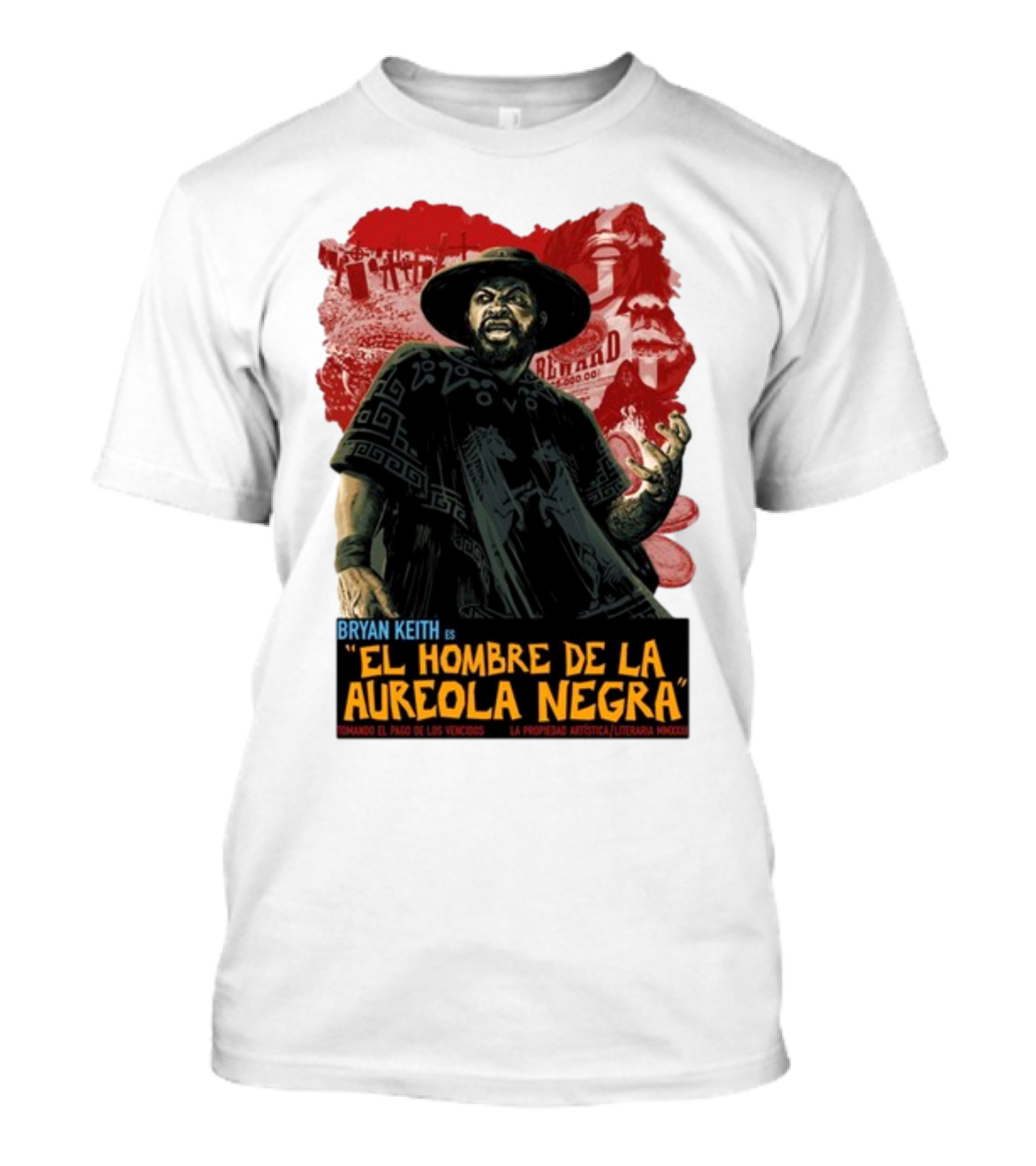 Bryan Keith Es El Hombre De La Aureola Negra Comando El Pago De Los Vencidos La Produccion Artistica Literaria Mexico T-Shirt