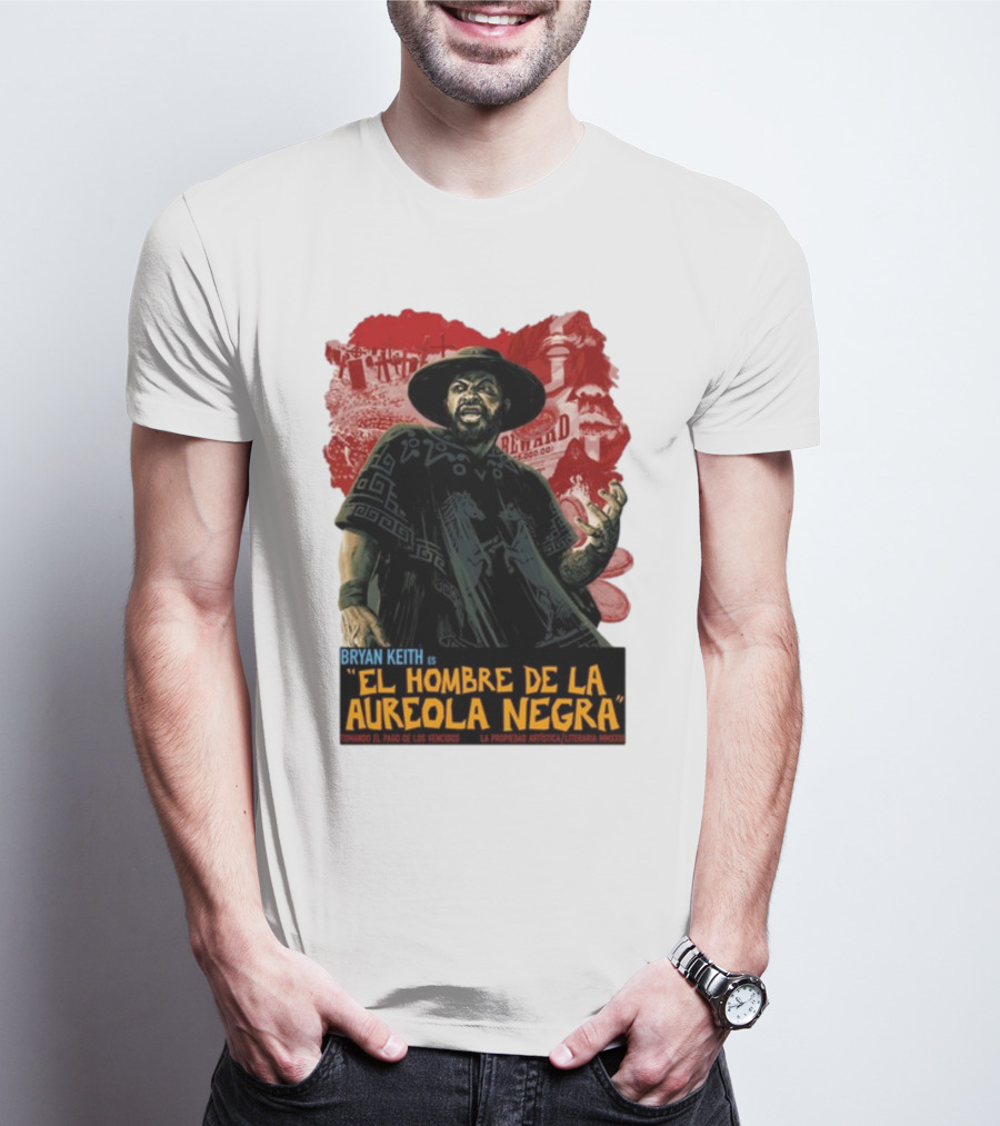 Bryan Keith Es El Hombre De La Aureola Negra Comando El Pago De Los Vencidos La Produccion Artistica Literaria Mexico T-Shirt