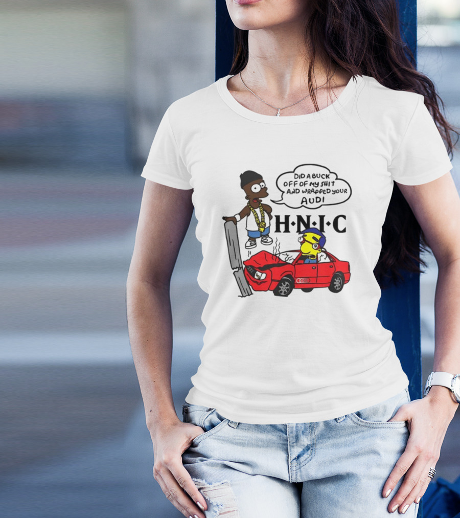 For All To Envy Keep It Thoro Did A Buck And Wrapped Your Audi H.N.I.C T-Shirt