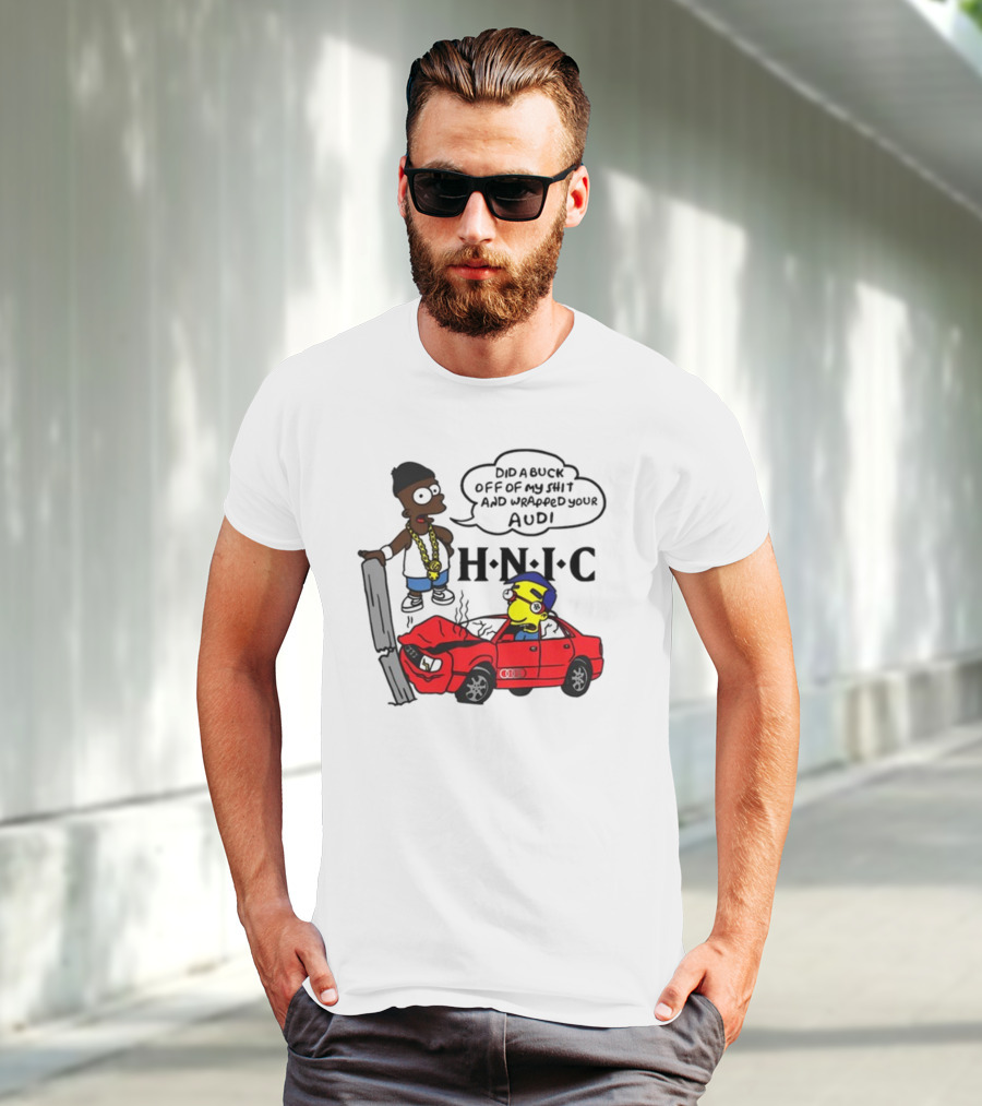 For All To Envy Keep It Thoro Did A Buck And Wrapped Your Audi H.N.I.C T-Shirt