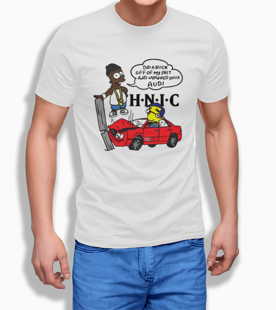 For All To Envy Keep It Thoro Did A Buck And Wrapped Your Audi H.N.I.C T-Shirt
