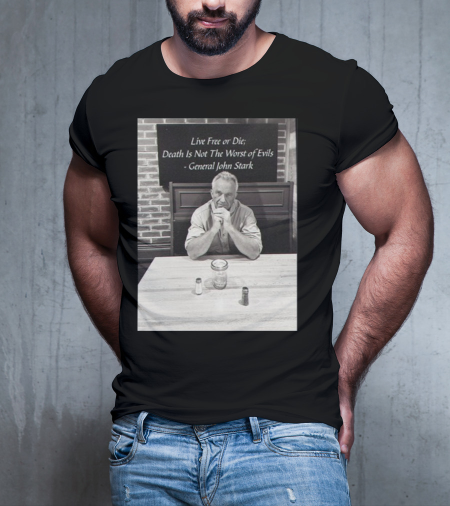 General John Stark Live Free Or Die Death Is Not The Worst Of Evils T-Shirt
