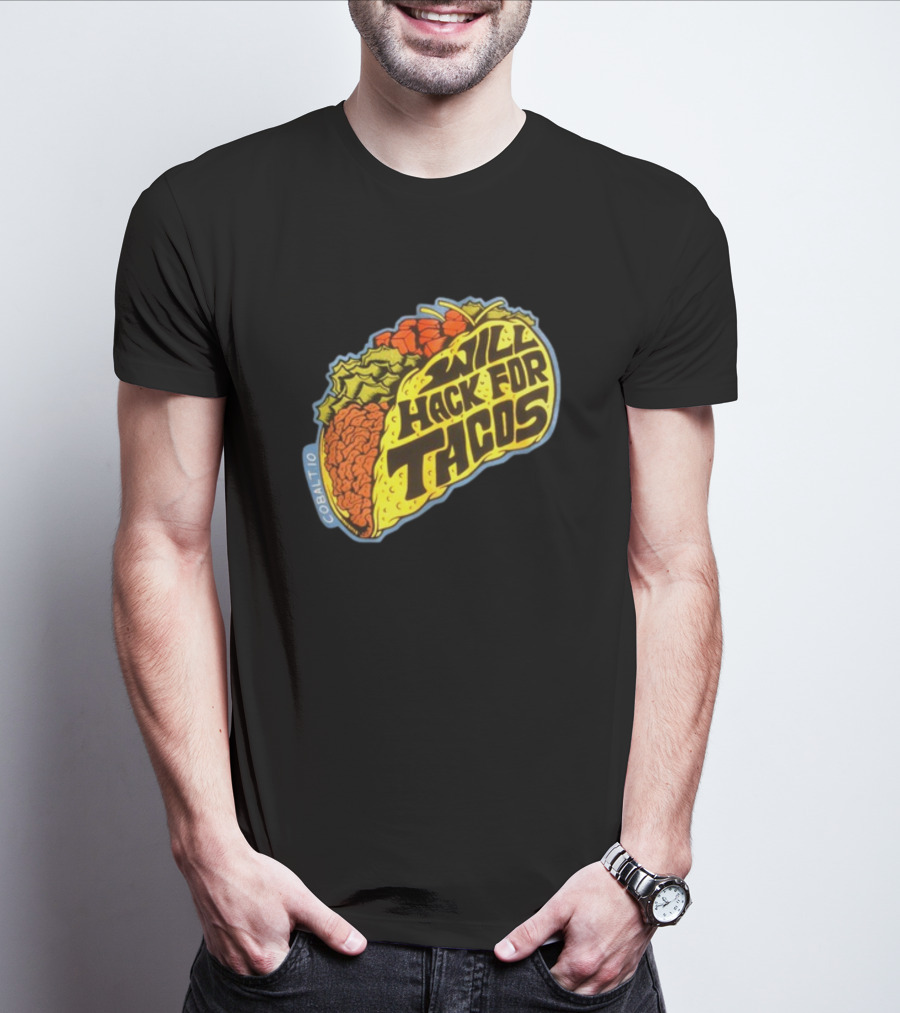 Will Hack For Tacos Cobalto Runcmd T-Shirt