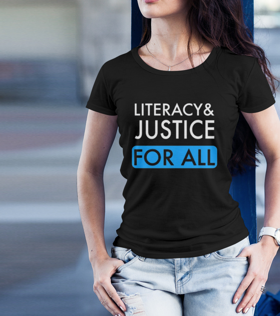 Literacy And Justice For All Bold Text Black And Blue T-Shirt
