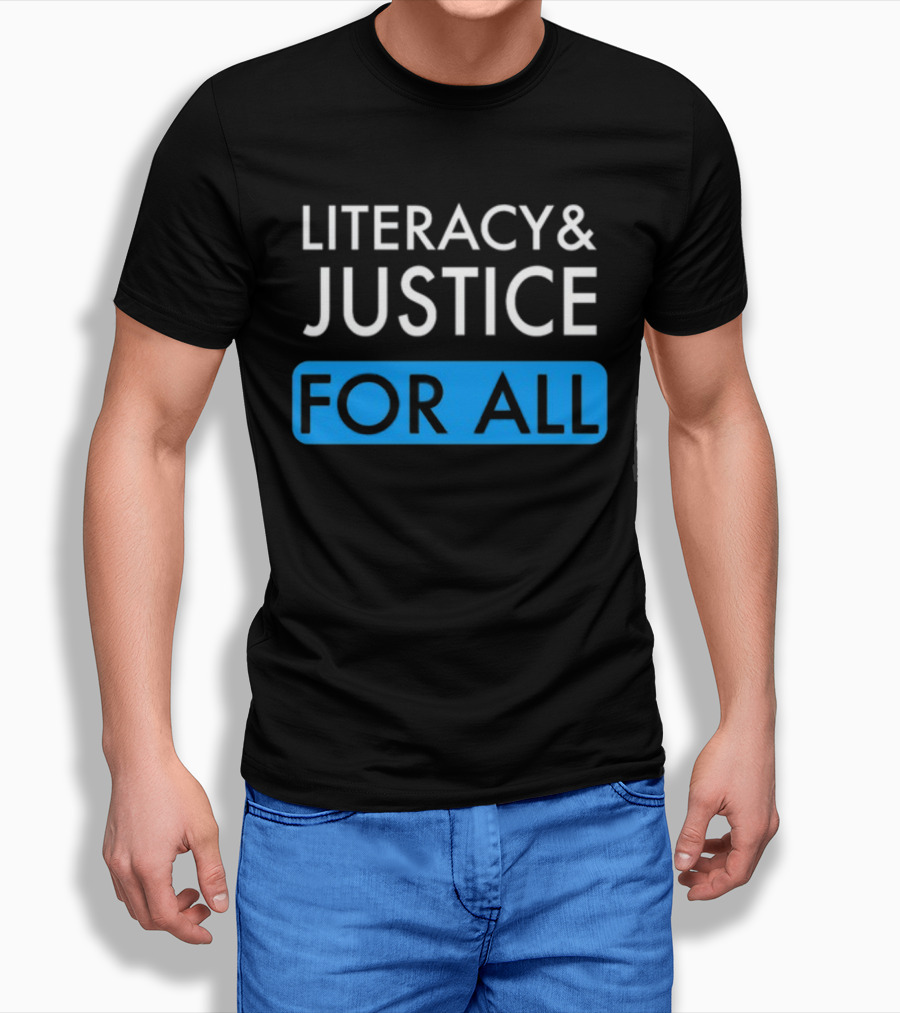 Literacy And Justice For All Bold Text Black And Blue T-Shirt