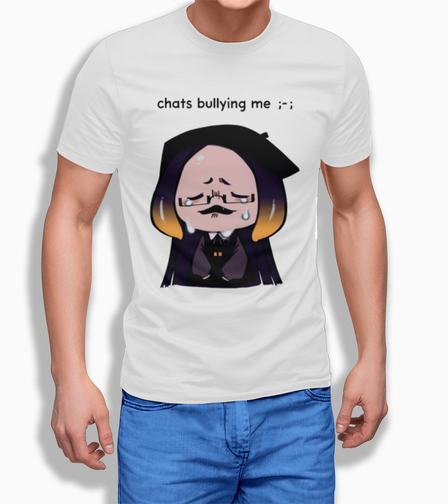 Chats Bullying Me Crying Character With Droplets And Sad Face T-Shirt
