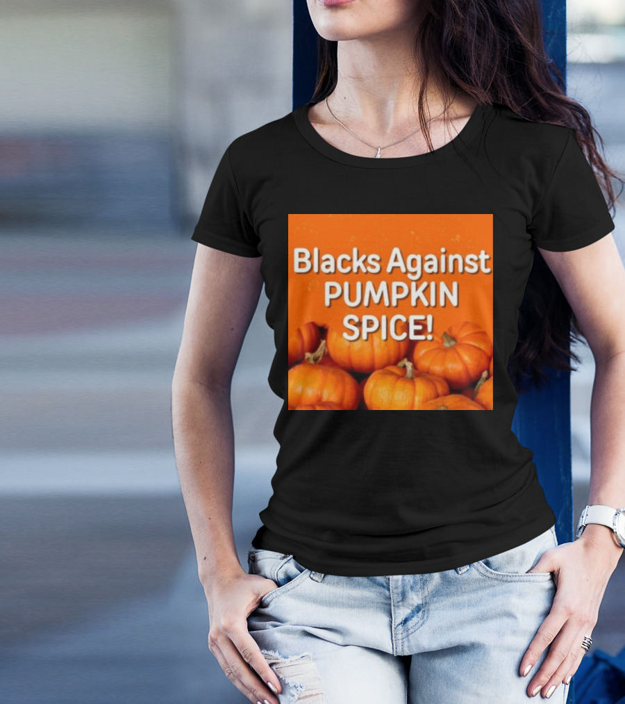 Olesoul572 Blacks Against Pumpkin Spice Pumpkins T-Shirt