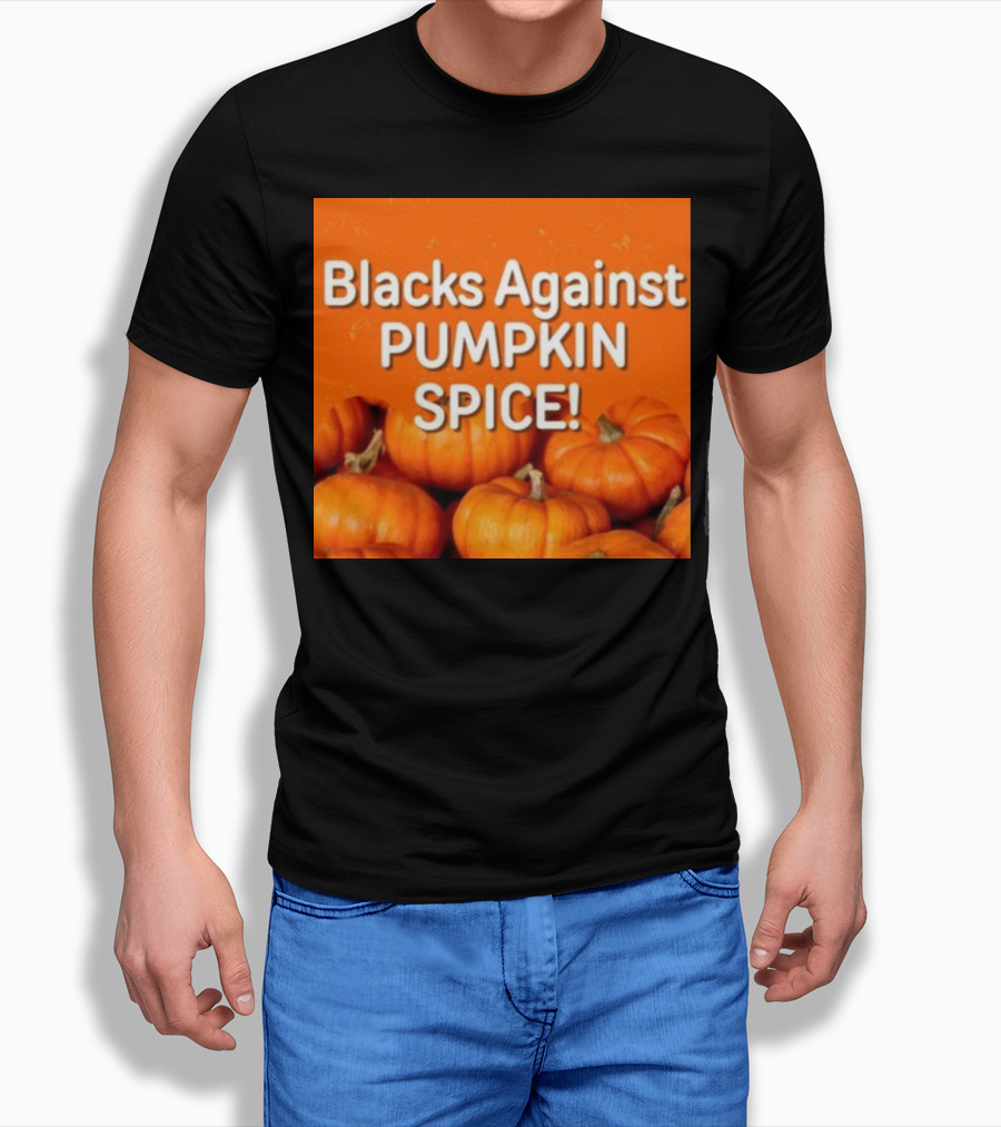 Olesoul572 Blacks Against Pumpkin Spice Pumpkins T-Shirt