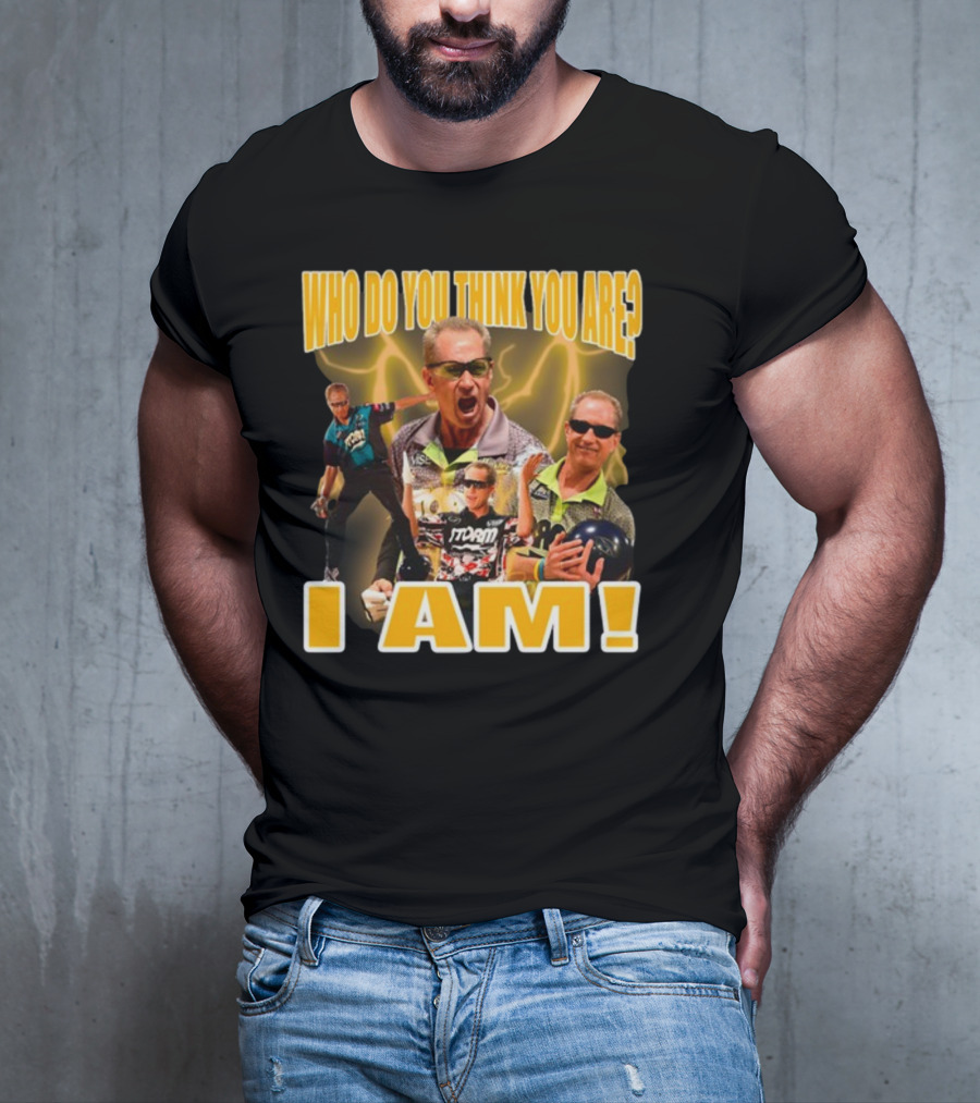 Pete Weber Who Do You Think You Are I Am Bowling Legend Sports T-Shirt