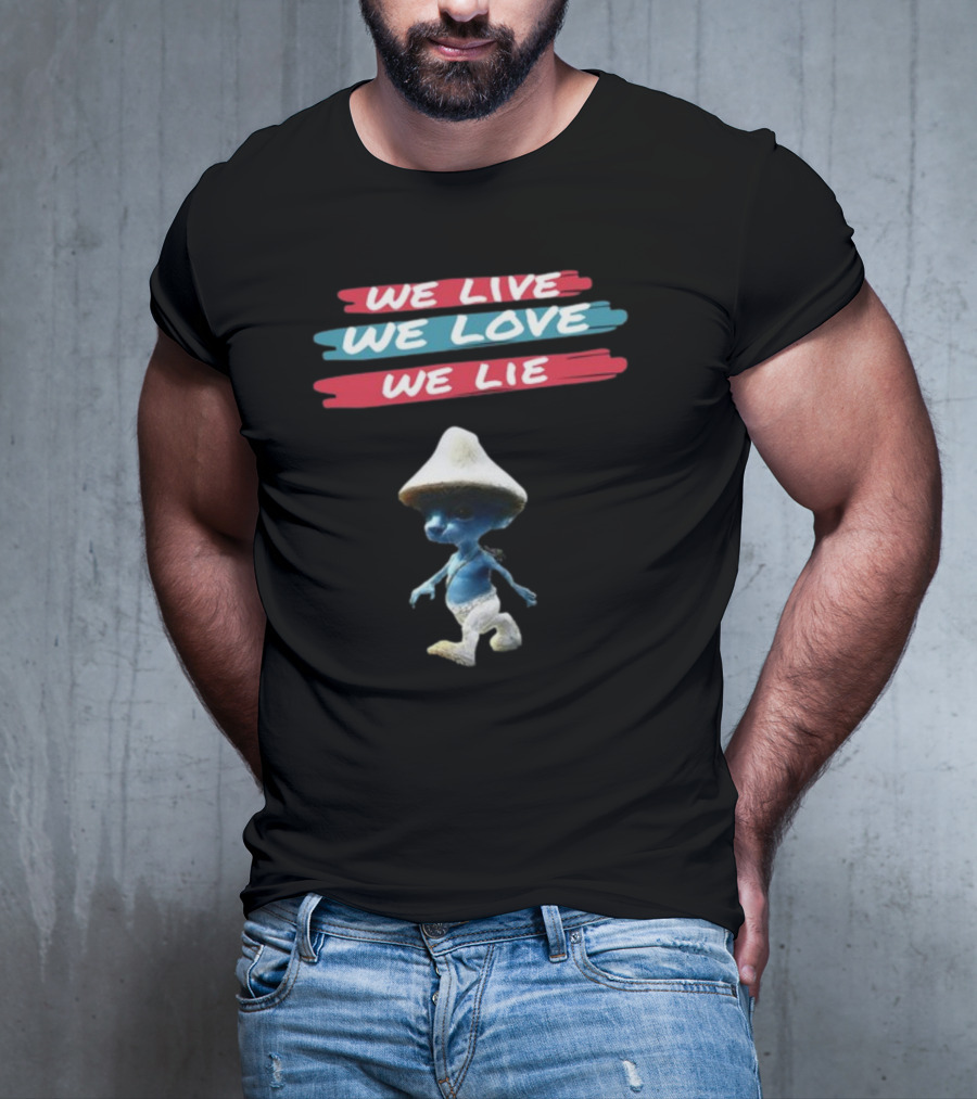 We Live We Love We Lie Smurf Cat Cringey Iconic Meme T-Shirt