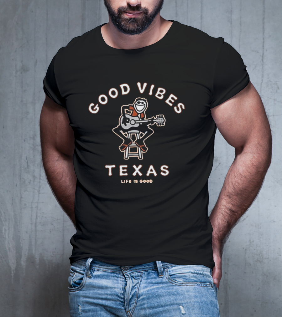 Good Vibes Texas Life Is Good Guitar Player Stool Character T-Shirt