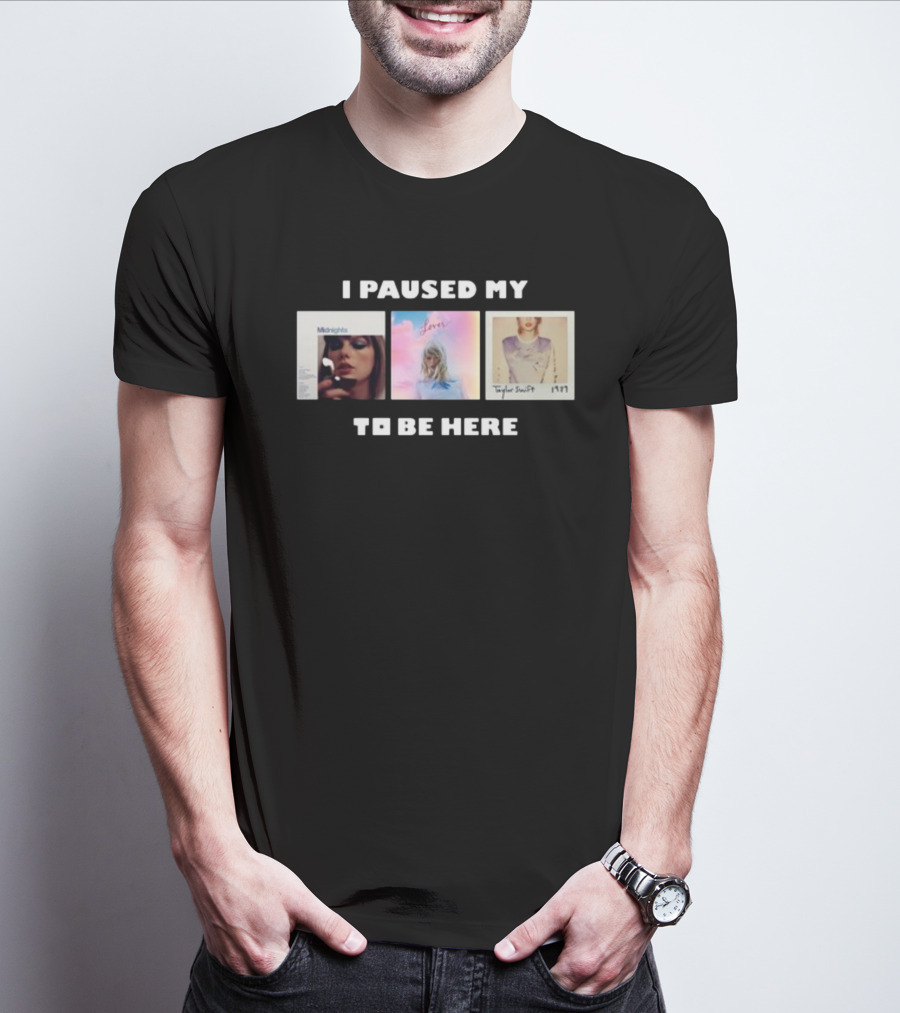 I Paused My Midnights Lover 1989 Taylor Swift To Be Here T-Shirt