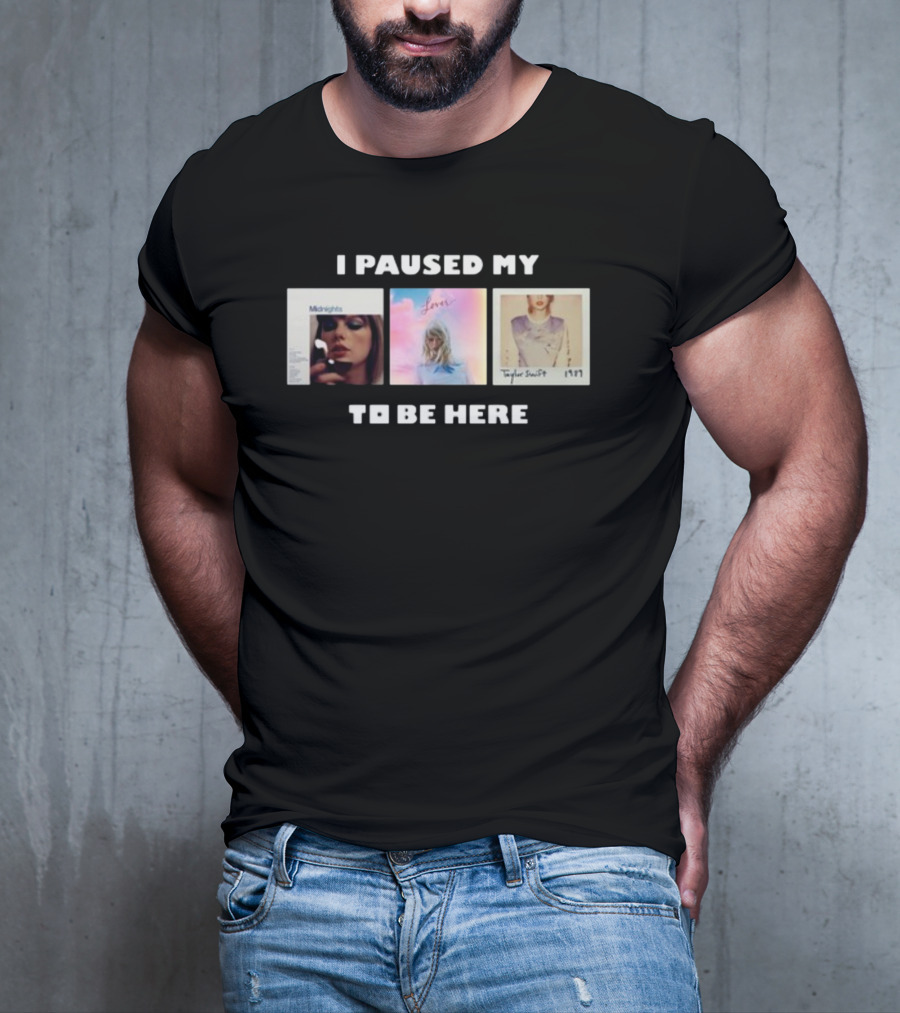 I Paused My Midnights Lover 1989 Taylor Swift To Be Here T-Shirt