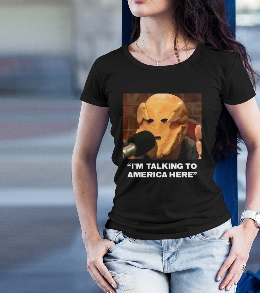 I'm Talking To America Here Chicken Nugget Mask Podcast Mic T-Shirt