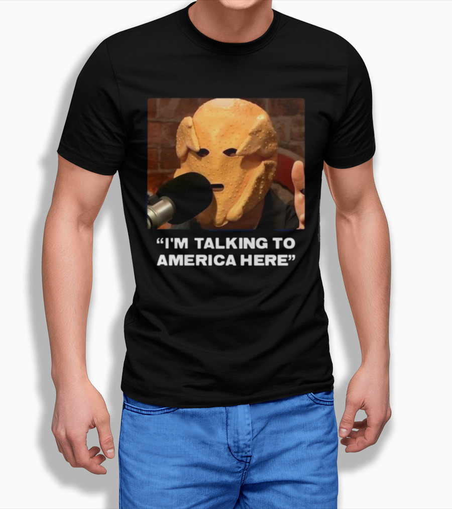I'm Talking To America Here Chicken Nugget Mask Podcast Mic T-Shirt