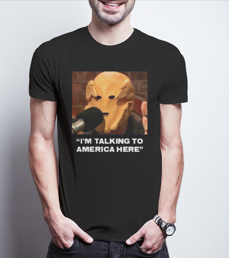 I'm Talking To America Here Chicken Nugget Mask Podcast Mic T-Shirt