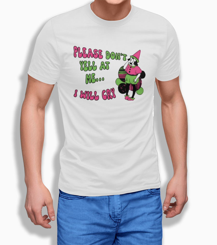 Please Don't Yell At Me I Will Cry Clown Costume With Pink And Green Colors T-Shirt