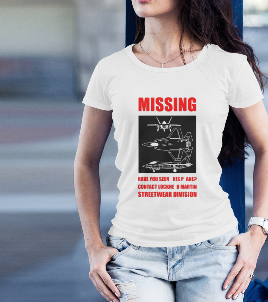 Griftsh0p Missing Plane Contact Lockheed Martin Streetwear Division Have You Seen This F35 T-Shirt