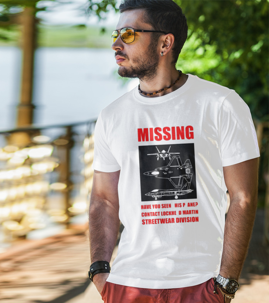 Griftsh0p Missing Plane Contact Lockheed Martin Streetwear Division Have You Seen This F35 T-Shirt