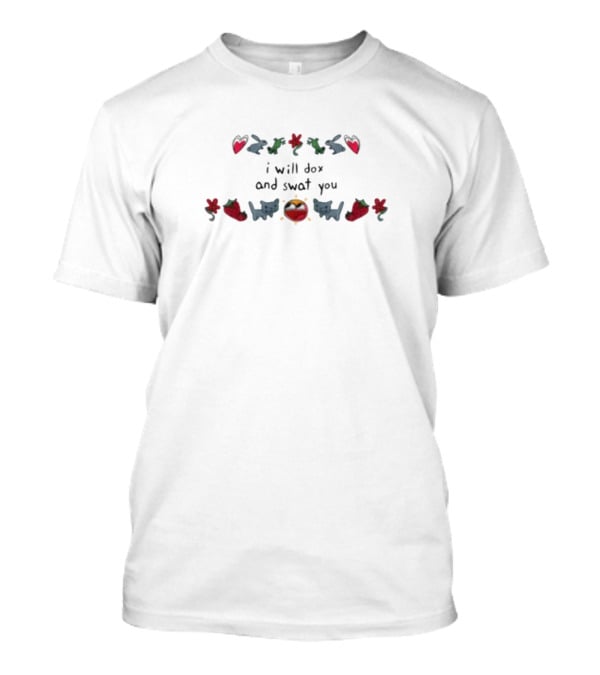 I Will Dox And Swat You Cats Hearts Flowers Frogs Whimsical Dark Humor T-Shirt