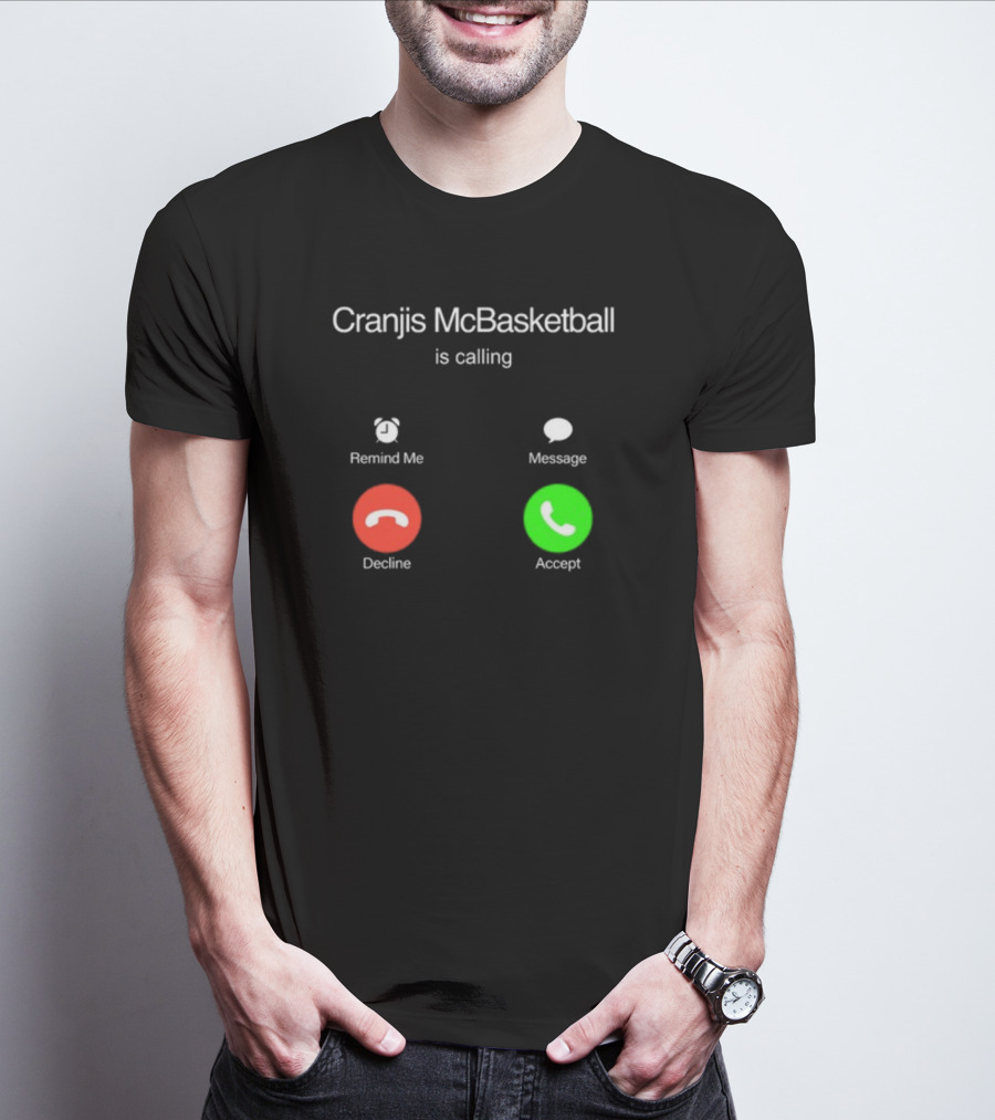 Cranjis McBasketball Is Calling Remind Me Message Decline Accept T-Shirt