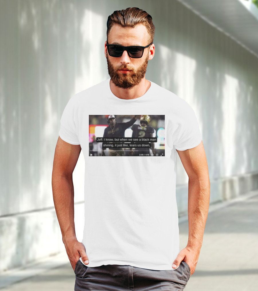 Jeff I Know But When We See A Black Man Shining It Just Like Tears Us Down Sanders 2 T-Shirt