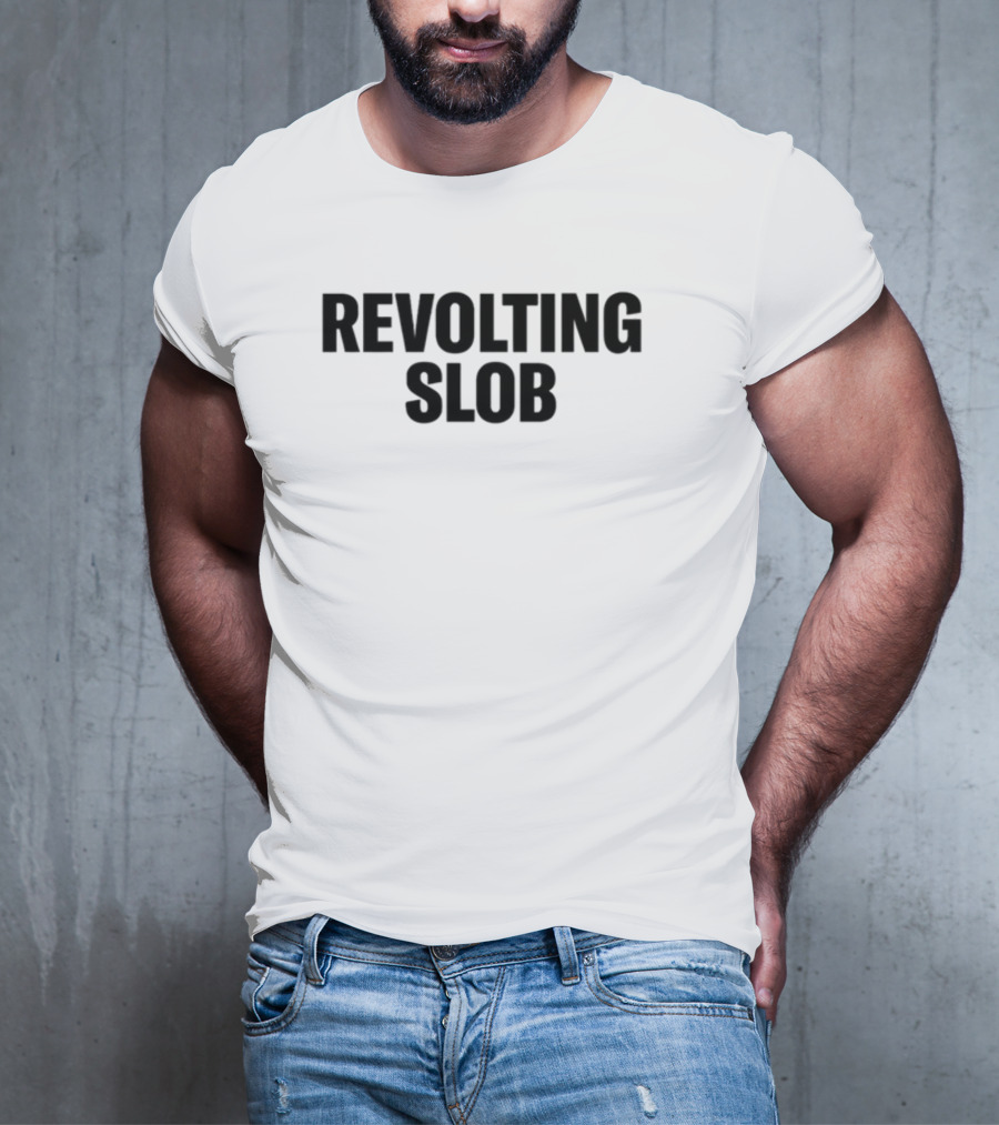 Revolting Slob T-Shirt