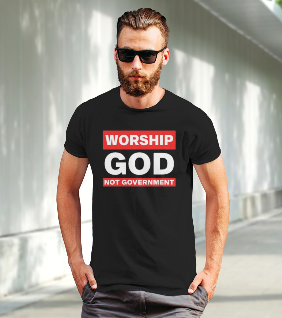 Worship God Not Government T-Shirt